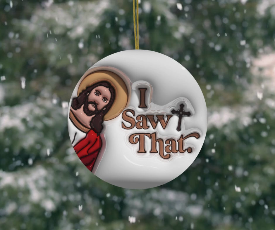 Jesus I Saw That Ceramic Christmas Ornament